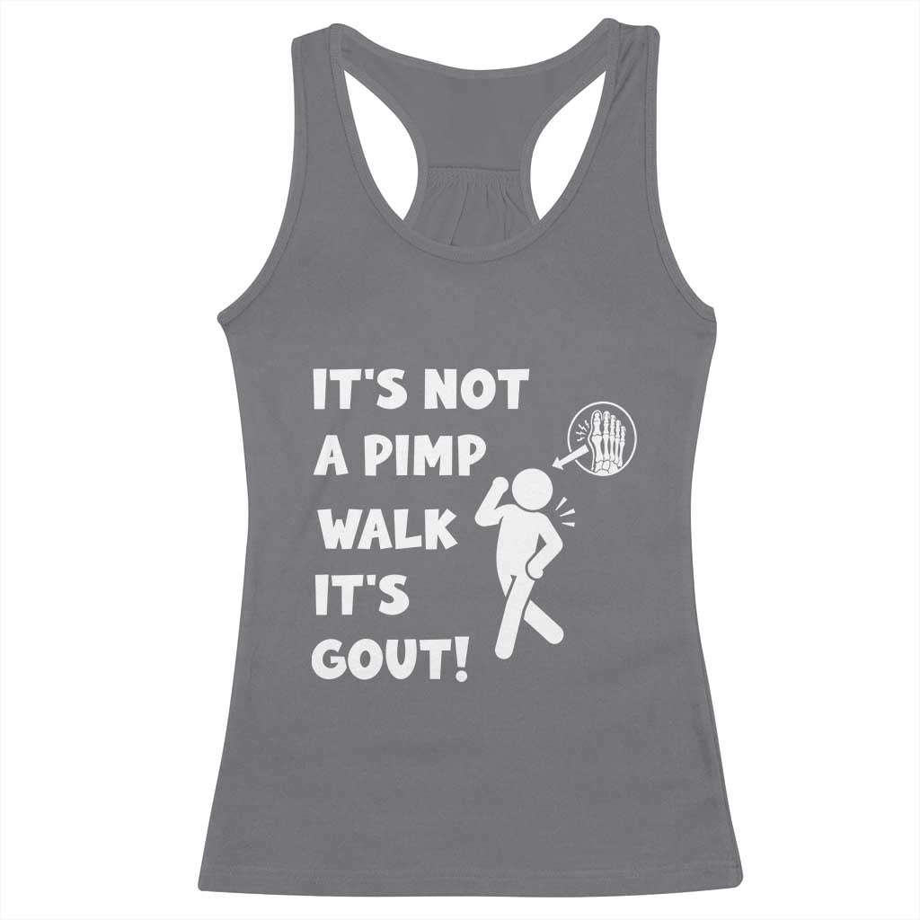It’s Not A Pimp Walk It’s Gout Racerback Tank Top Funny Gout Dad Sarcastic