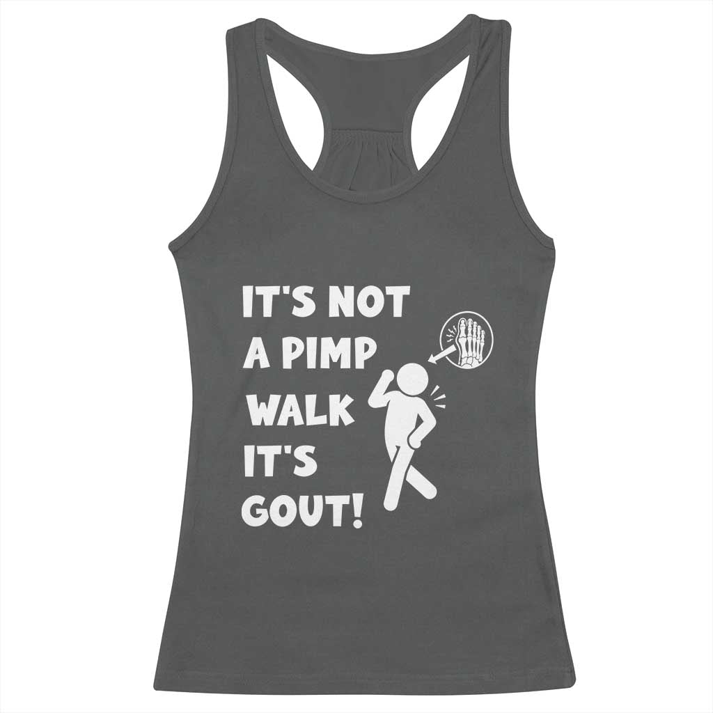 It’s Not A Pimp Walk It’s Gout Racerback Tank Top Funny Gout Dad Sarcastic