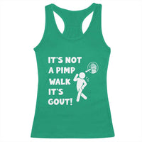 It’s Not A Pimp Walk It’s Gout Racerback Tank Top Funny Gout Dad Sarcastic