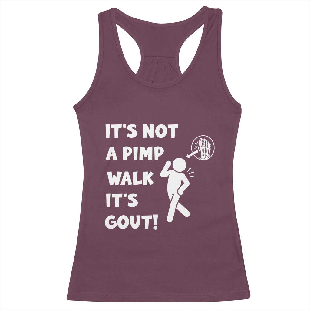 It’s Not A Pimp Walk It’s Gout Racerback Tank Top Funny Gout Dad Sarcastic