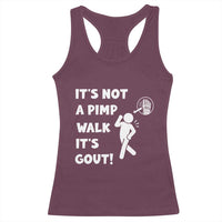 It’s Not A Pimp Walk It’s Gout Racerback Tank Top Funny Gout Dad Sarcastic
