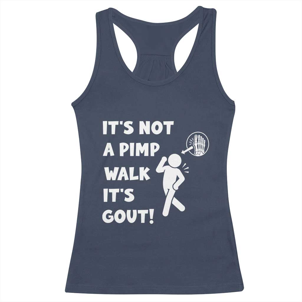 It’s Not A Pimp Walk It’s Gout Racerback Tank Top Funny Gout Dad Sarcastic