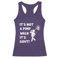 It’s Not A Pimp Walk It’s Gout Racerback Tank Top Funny Gout Dad Sarcastic