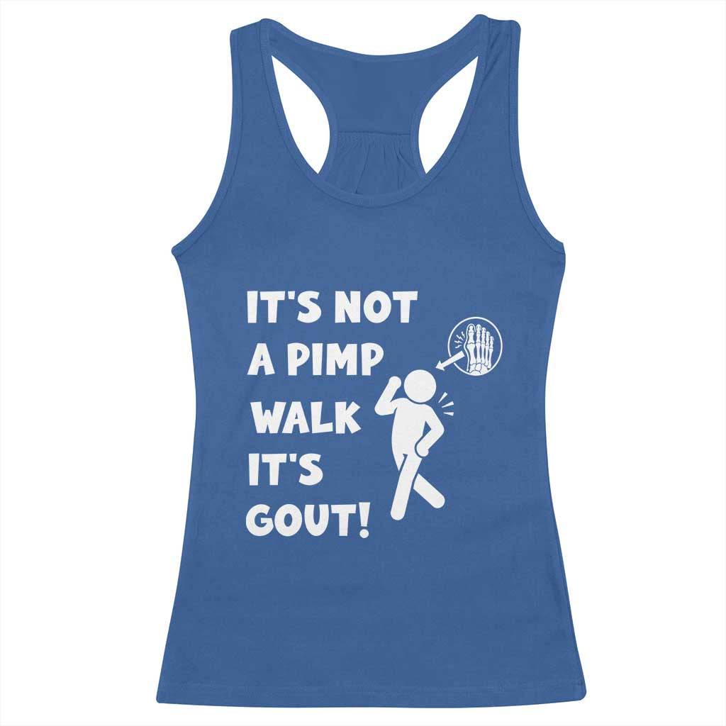 It’s Not A Pimp Walk It’s Gout Racerback Tank Top Funny Gout Dad Sarcastic