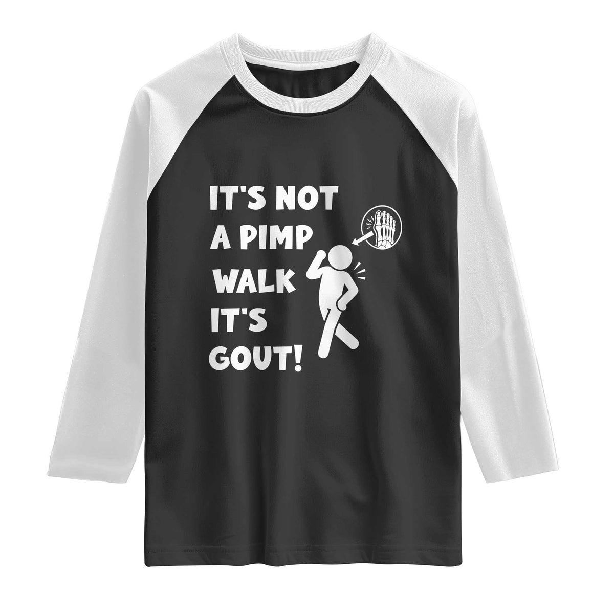 It’s Not A Pimp Walk It’s Gout Raglan Shirt Funny Gout Dad Sarcastic