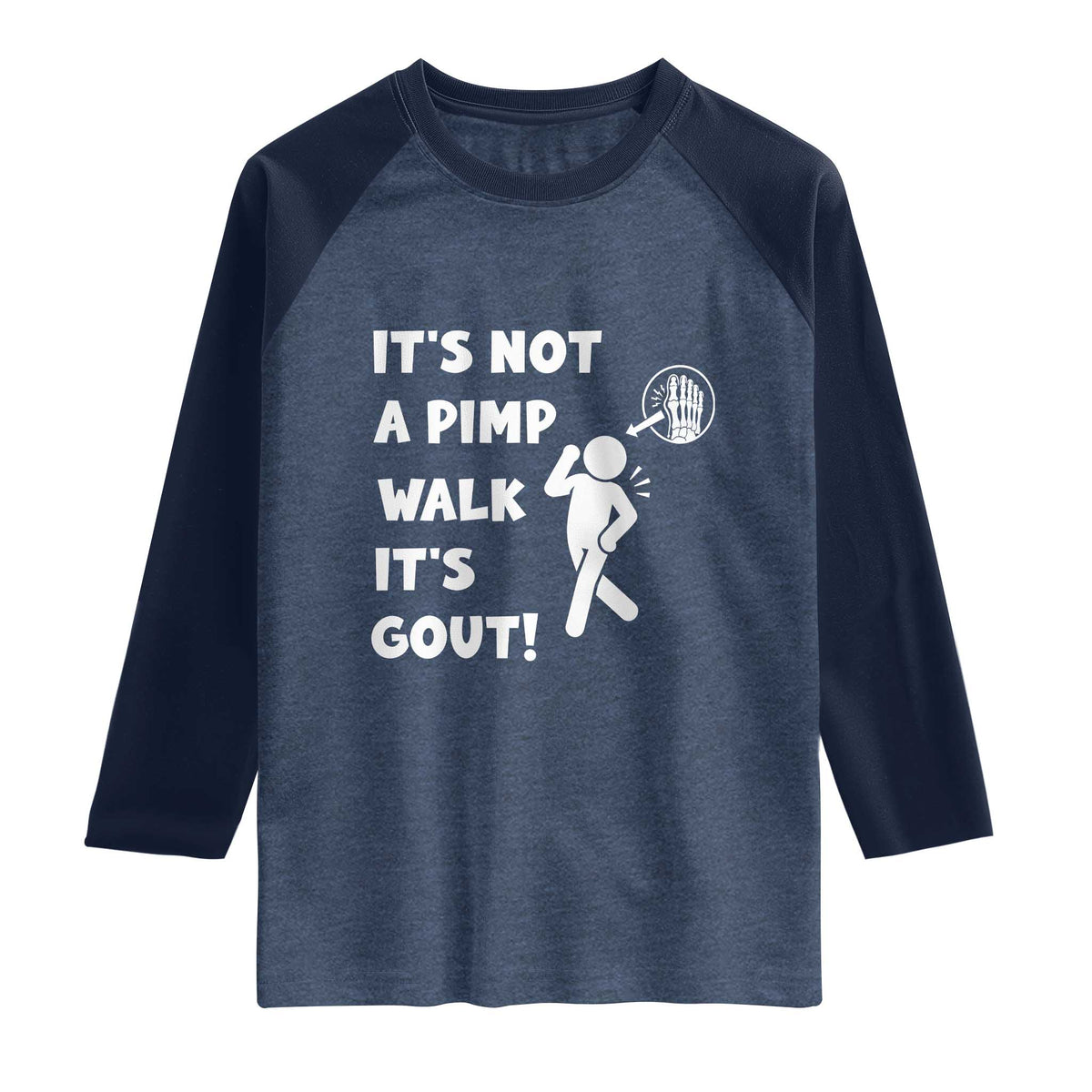 It’s Not A Pimp Walk It’s Gout Raglan Shirt Funny Gout Dad Sarcastic