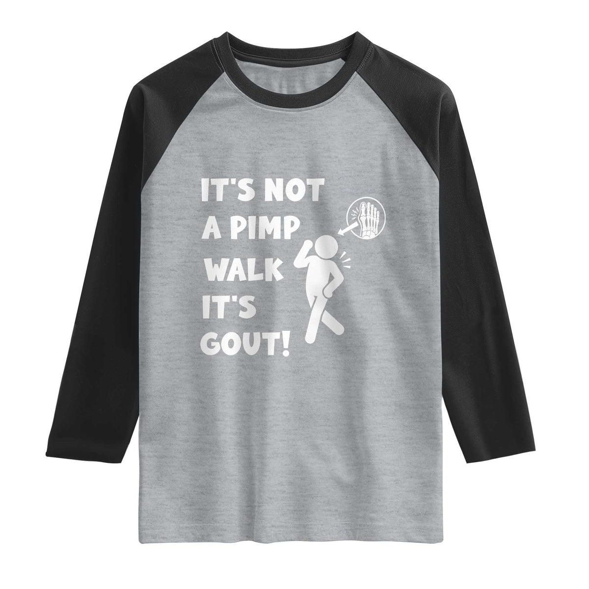 It’s Not A Pimp Walk It’s Gout Raglan Shirt Funny Gout Dad Sarcastic