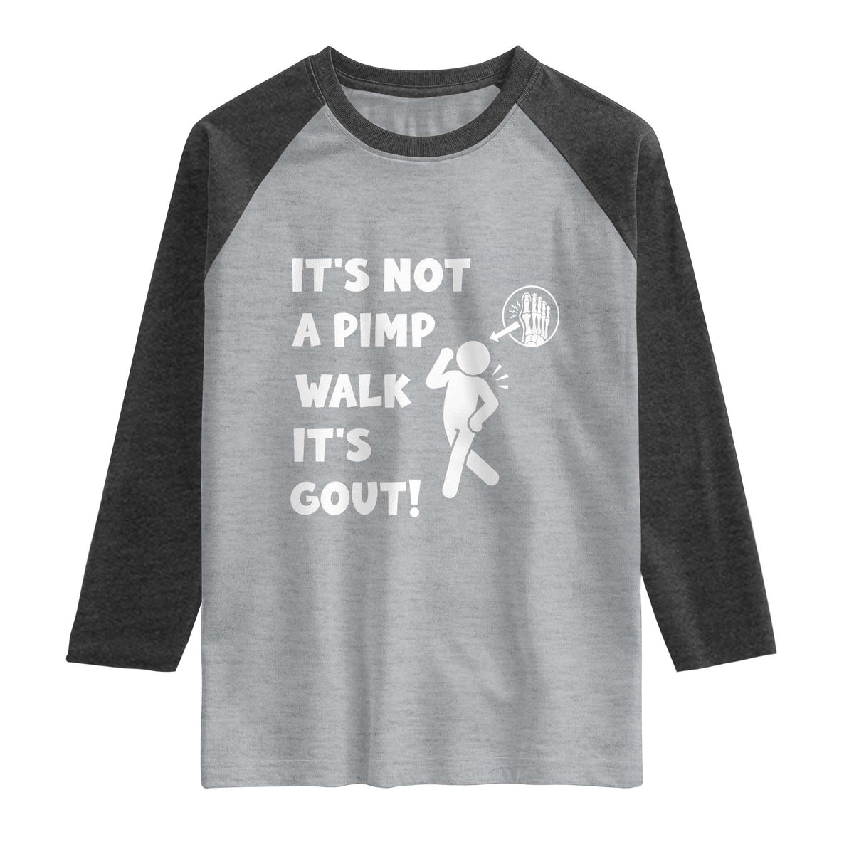 It’s Not A Pimp Walk It’s Gout Raglan Shirt Funny Gout Dad Sarcastic