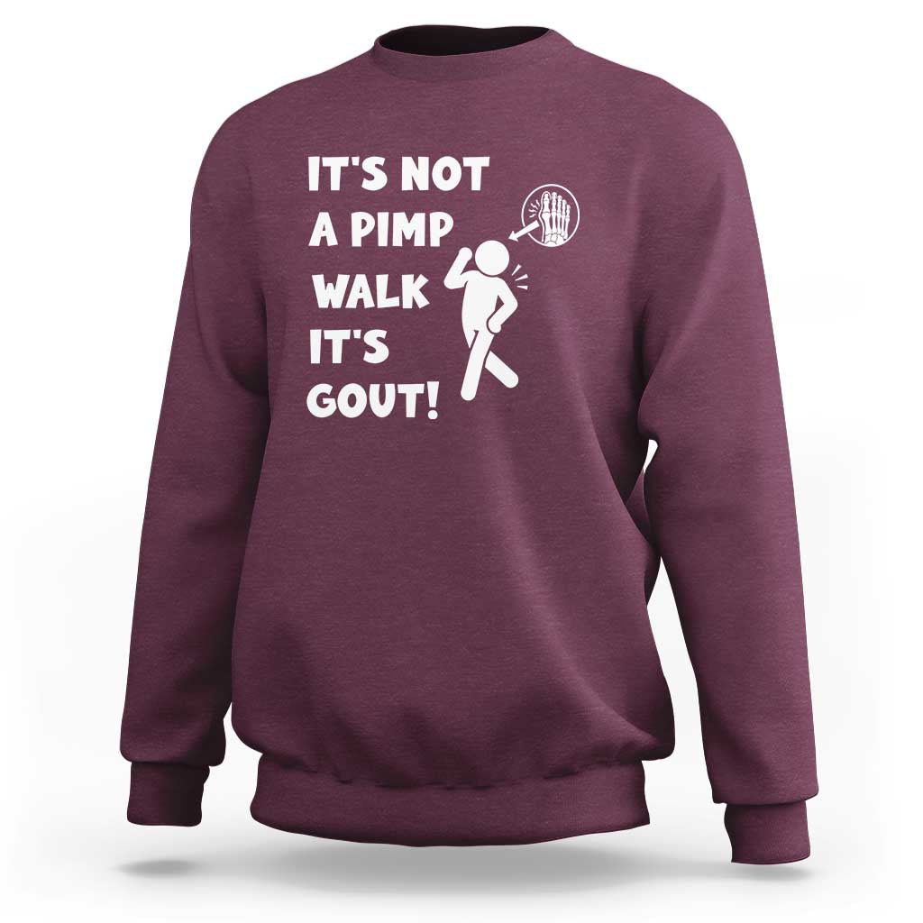 It’s Not A Pimp Walk It’s Gout Sweatshirt Funny Gout Dad Sarcastic