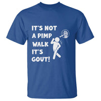 It’s Not A Pimp Walk It’s Gout T Shirt Funny Gout Dad Sarcastic