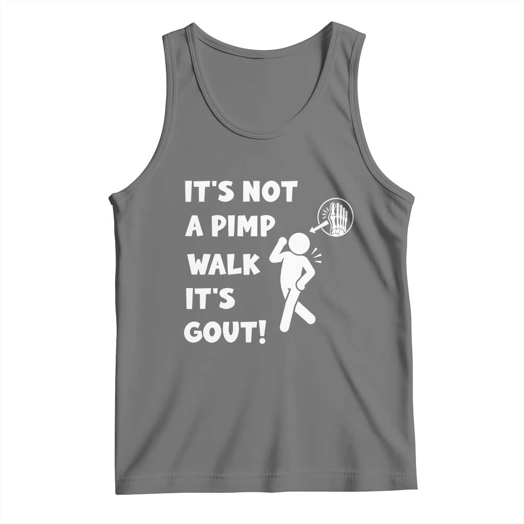 It’s Not A Pimp Walk It’s Gout Tank Top Funny Gout Dad Sarcastic