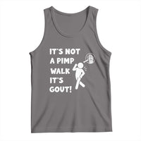It’s Not A Pimp Walk It’s Gout Tank Top Funny Gout Dad Sarcastic