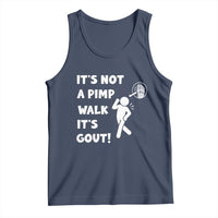 It’s Not A Pimp Walk It’s Gout Tank Top Funny Gout Dad Sarcastic