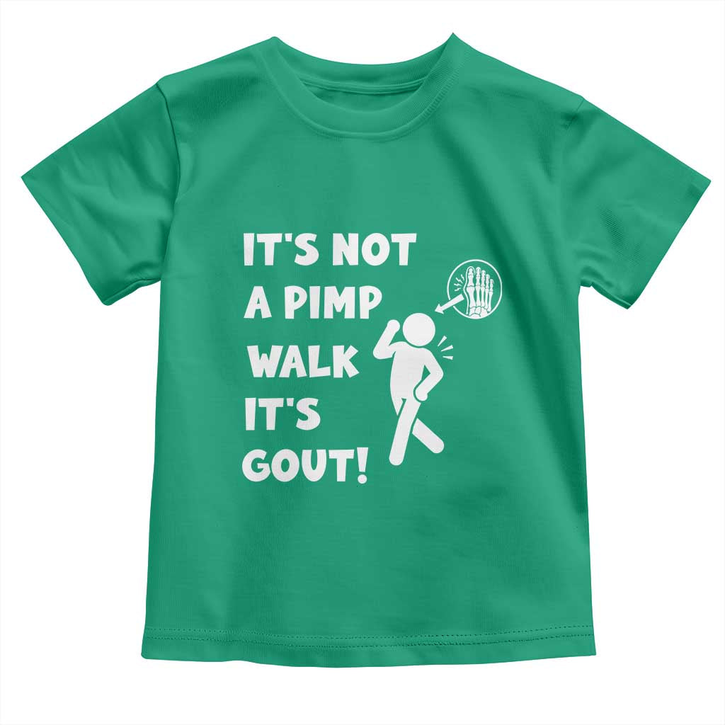 It’s Not A Pimp Walk It’s Gout Toddler T Shirt Funny Gout Dad Sarcastic