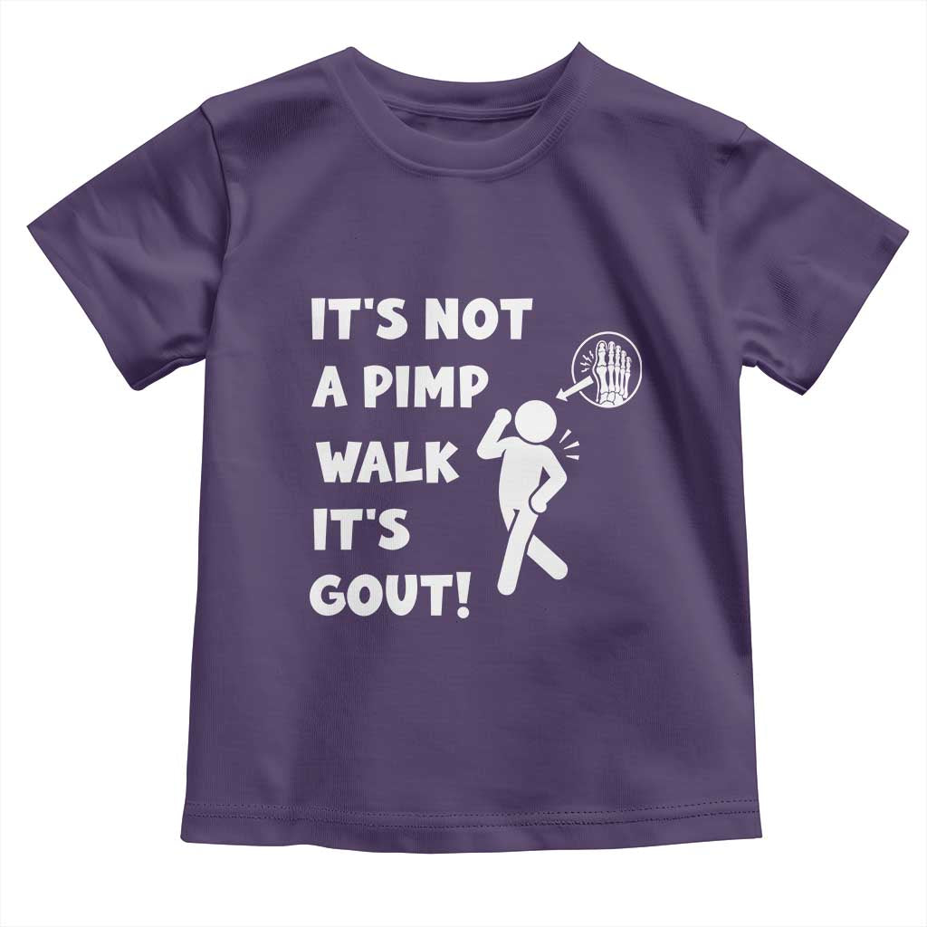 It’s Not A Pimp Walk It’s Gout Toddler T Shirt Funny Gout Dad Sarcastic