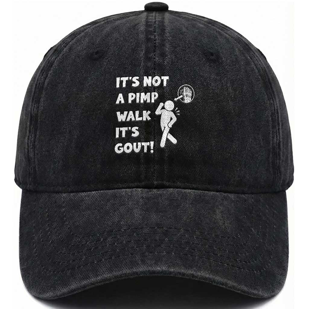It’s Not A Pimp Walk It’s Gout Washed Cotton Baseball Cap Funny Gout Dad Sarcastic