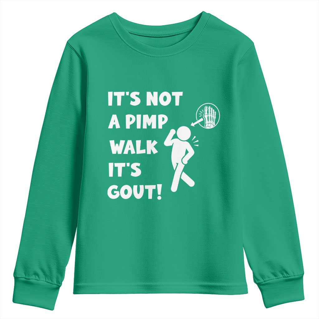 It’s Not A Pimp Walk It’s Gout Youth Sweatshirt Funny Gout Dad Sarcastic