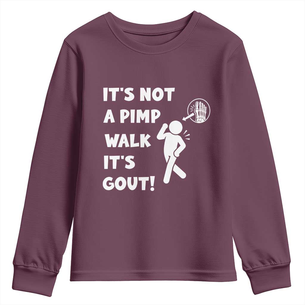 It’s Not A Pimp Walk It’s Gout Youth Sweatshirt Funny Gout Dad Sarcastic
