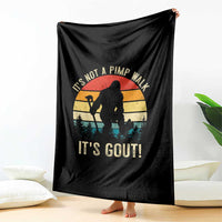It’s Not A Pimp Walk It’s Gout Throw Blanket Funny Gout Dad Sarcastic Bigfoot