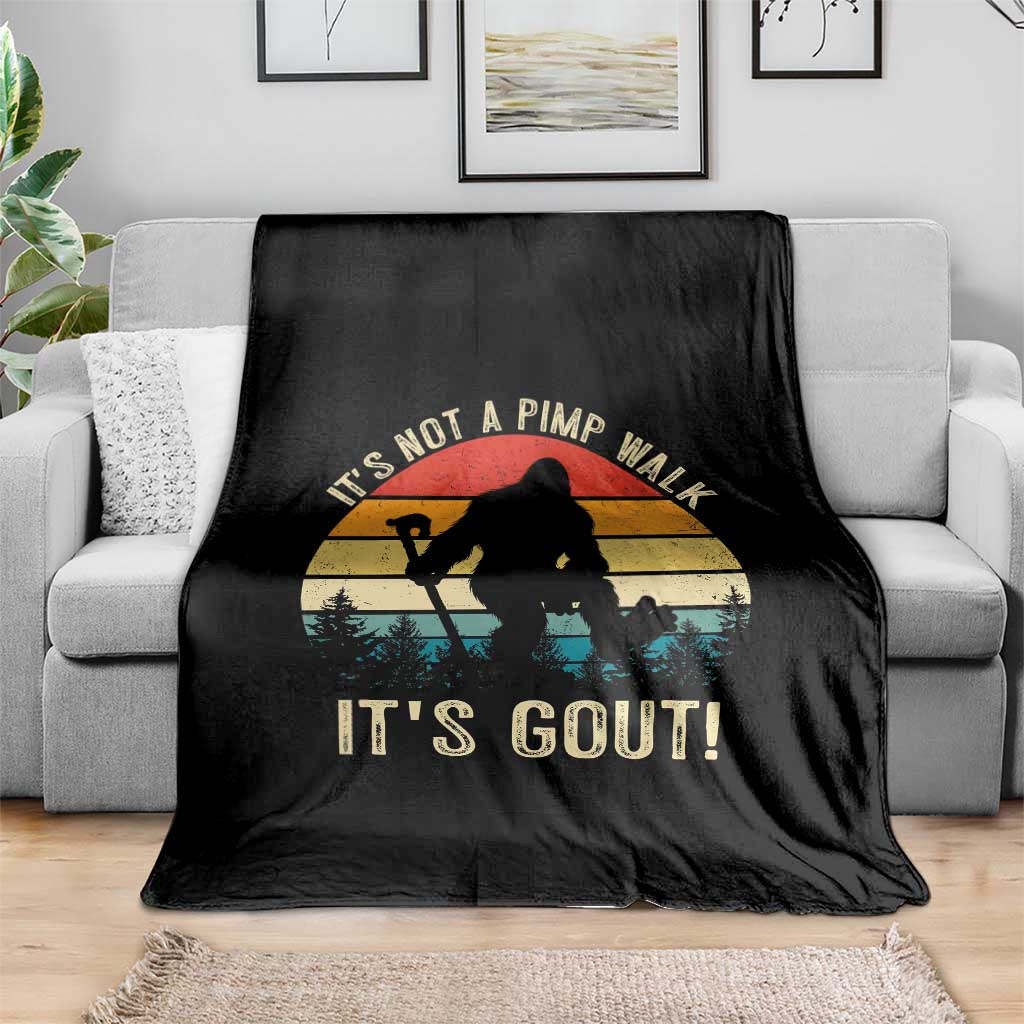 It’s Not A Pimp Walk It’s Gout Throw Blanket Funny Gout Dad Sarcastic Bigfoot