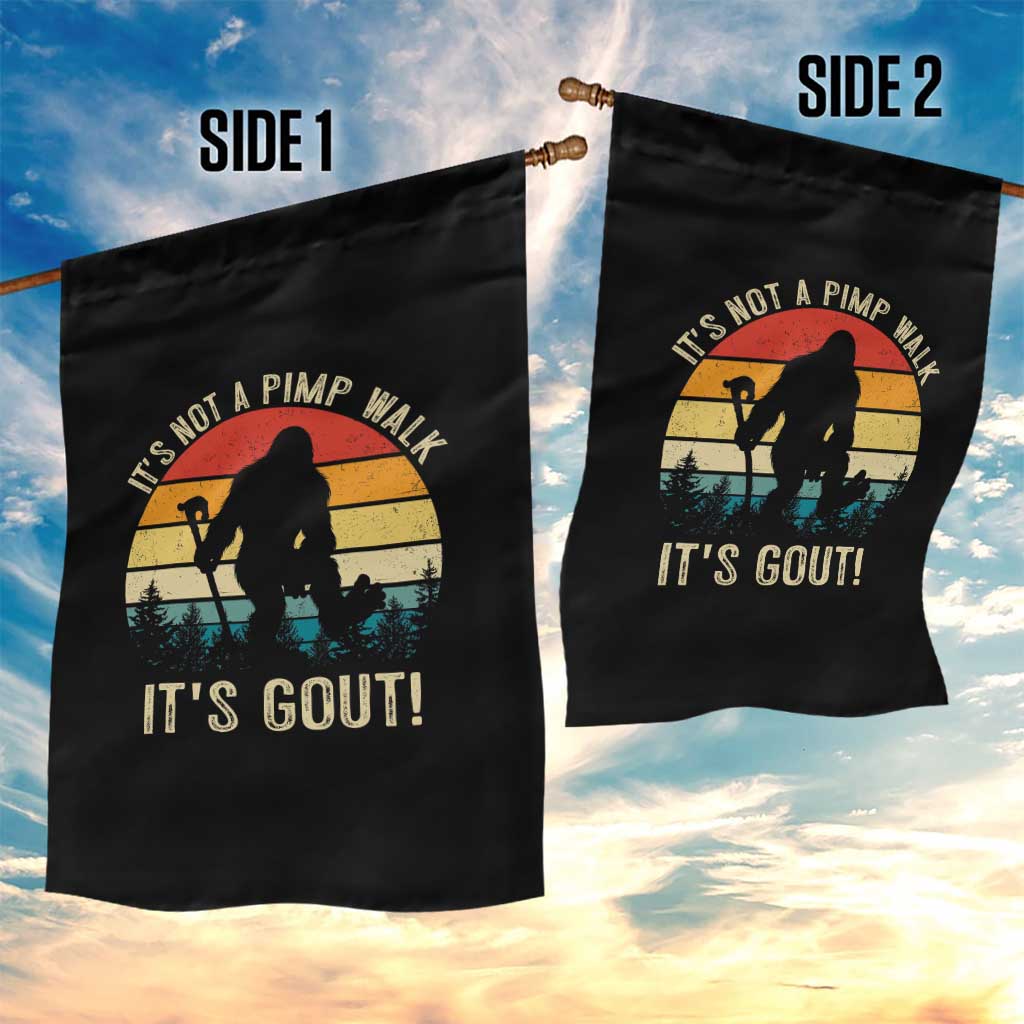 It’s Not A Pimp Walk It’s Gout Garden Flag Funny Gout Dad Sarcastic Bigfoot