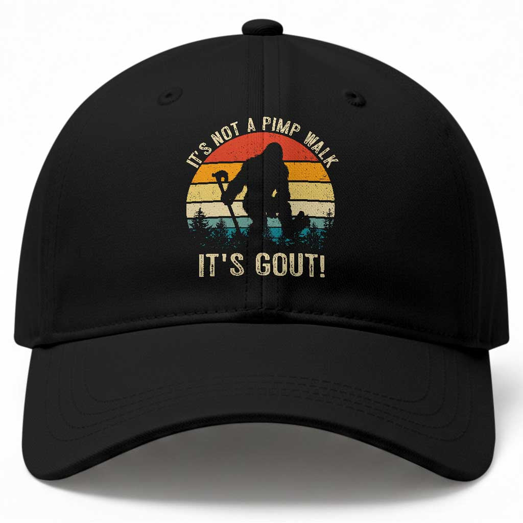 It’s Not A Pimp Walk It’s Gout Baseball Cap Funny Gout Dad Sarcastic Bigfoot