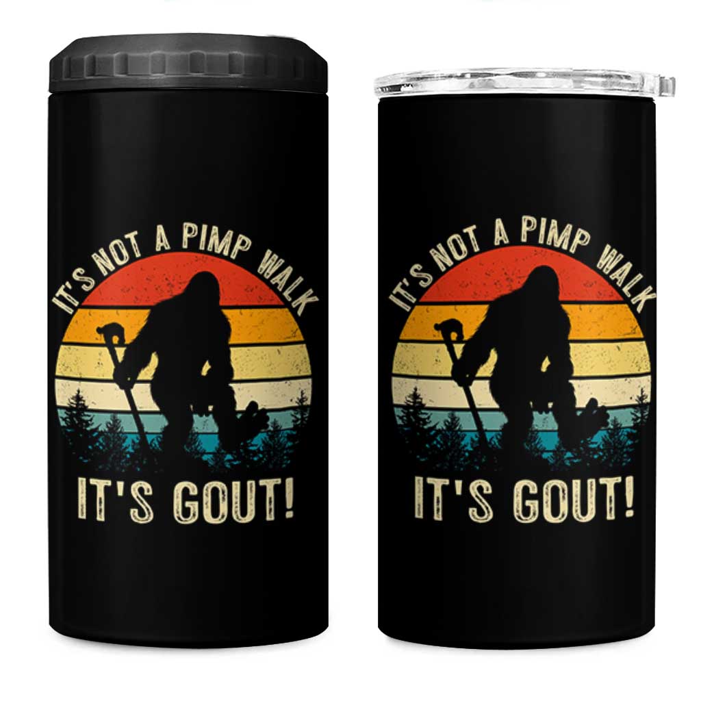 It’s Not A Pimp Walk It’s Gout 4 in 1 Can Cooler Tumbler Funny Gout Dad Sarcastic Bigfoot