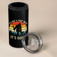 It’s Not A Pimp Walk It’s Gout 4 in 1 Can Cooler Tumbler Funny Gout Dad Sarcastic Bigfoot