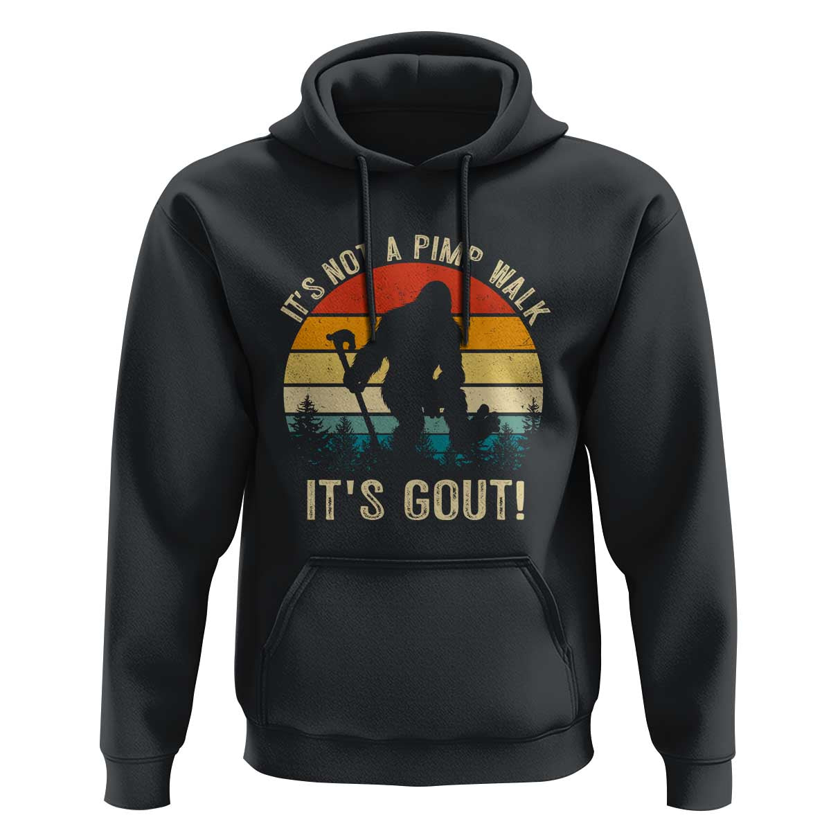 It’s Not A Pimp Walk It’s Gout Hoodie Funny Gout Dad Sarcastic Bigfoot