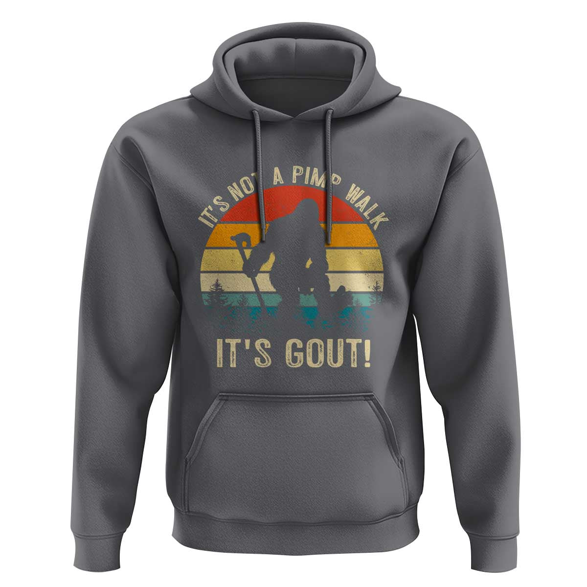 It’s Not A Pimp Walk It’s Gout Hoodie Funny Gout Dad Sarcastic Bigfoot
