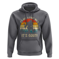 It’s Not A Pimp Walk It’s Gout Hoodie Funny Gout Dad Sarcastic Bigfoot