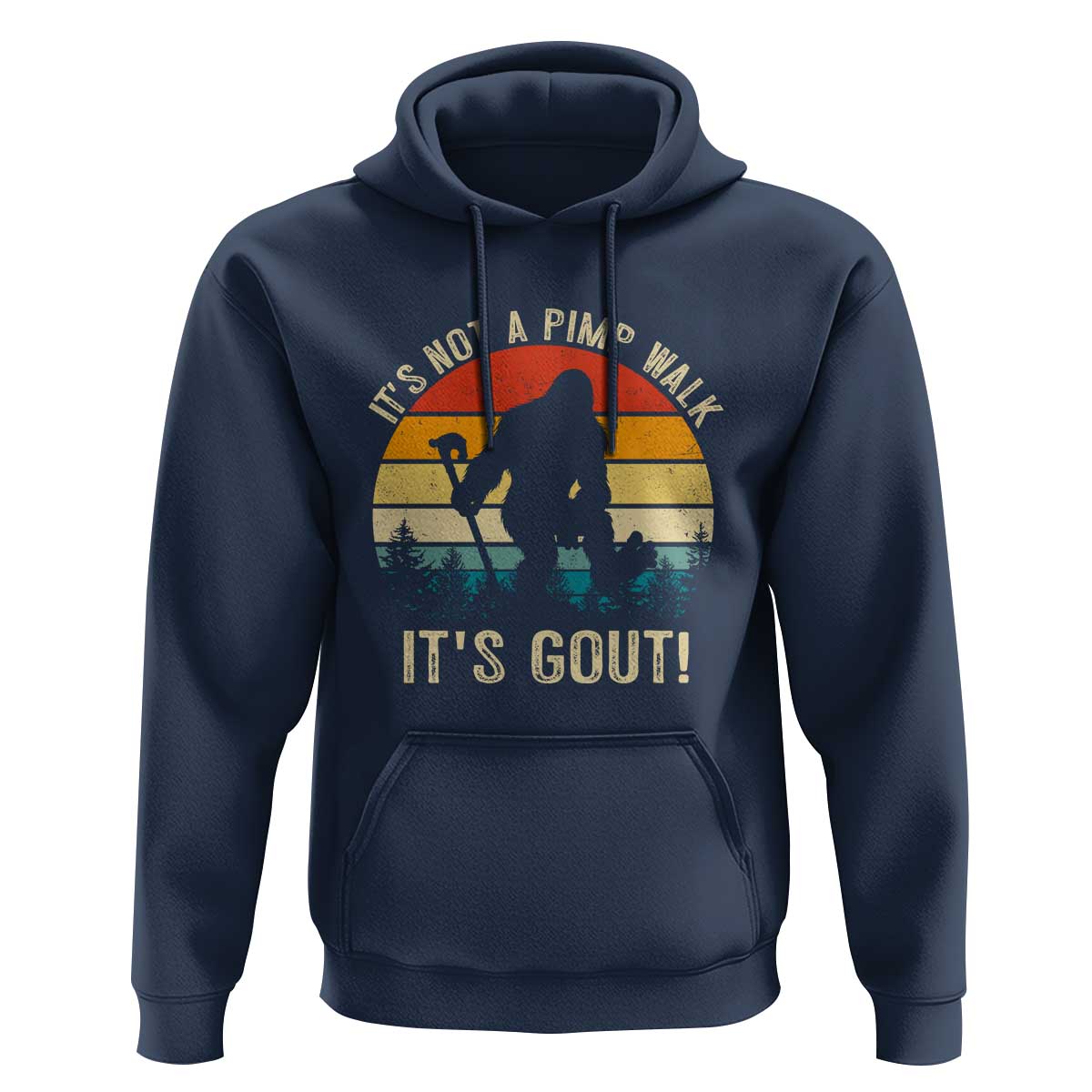 It’s Not A Pimp Walk It’s Gout Hoodie Funny Gout Dad Sarcastic Bigfoot
