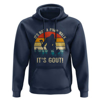 It’s Not A Pimp Walk It’s Gout Hoodie Funny Gout Dad Sarcastic Bigfoot