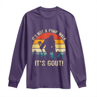 It’s Not A Pimp Walk It’s Gout Long Sleeve Shirt Funny Gout Dad Sarcastic Bigfoot