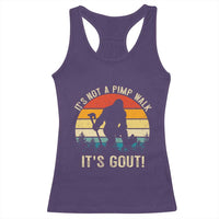 It’s Not A Pimp Walk It’s Gout Racerback Tank Top Funny Gout Dad Sarcastic Bigfoot