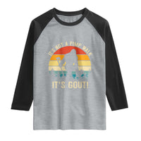 It’s Not A Pimp Walk It’s Gout Raglan Shirt Funny Gout Dad Sarcastic Bigfoot