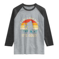 It’s Not A Pimp Walk It’s Gout Raglan Shirt Funny Gout Dad Sarcastic Bigfoot