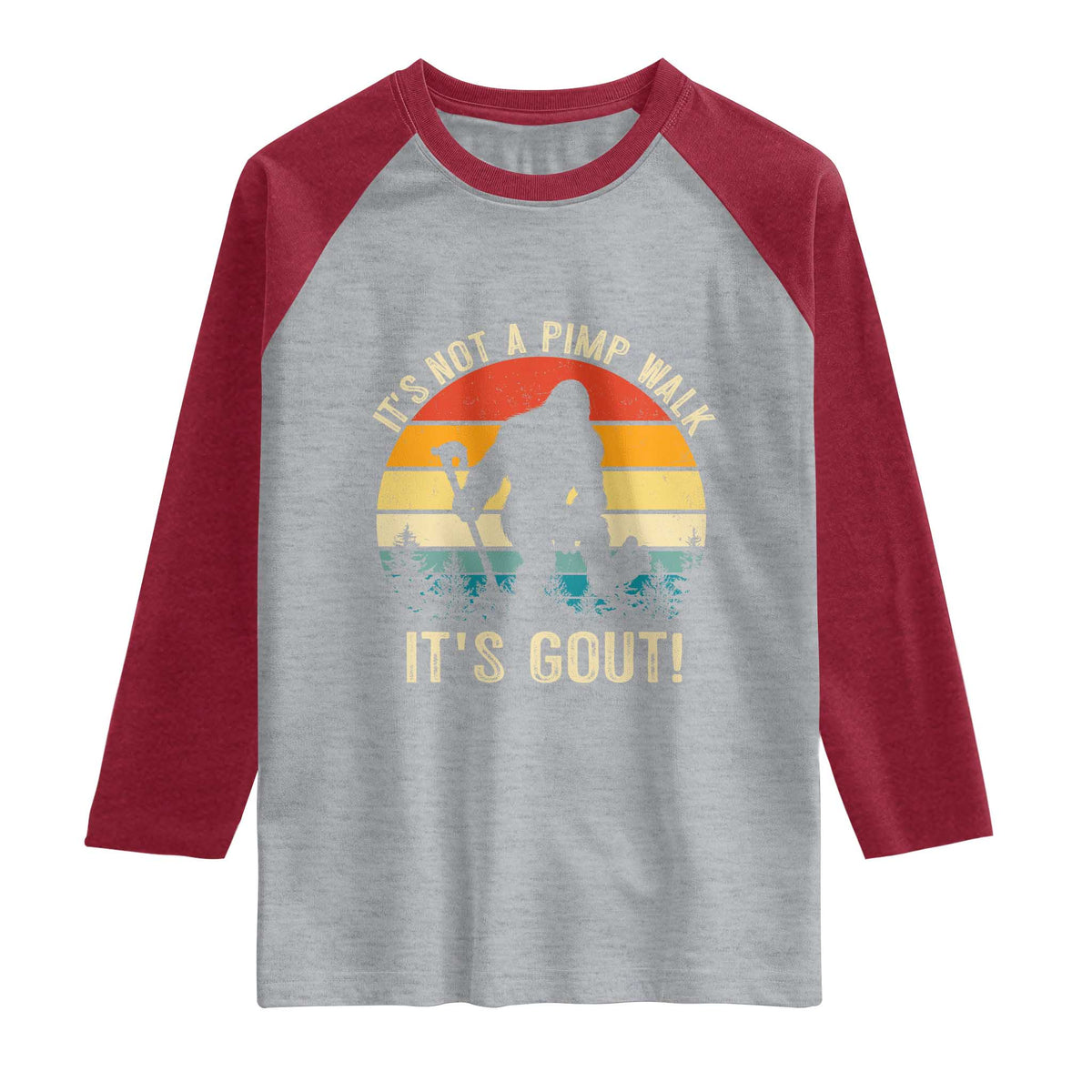 It’s Not A Pimp Walk It’s Gout Raglan Shirt Funny Gout Dad Sarcastic Bigfoot