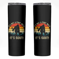 It’s Not A Pimp Walk It’s Gout Skinny Tumbler Funny Gout Dad Sarcastic Bigfoot