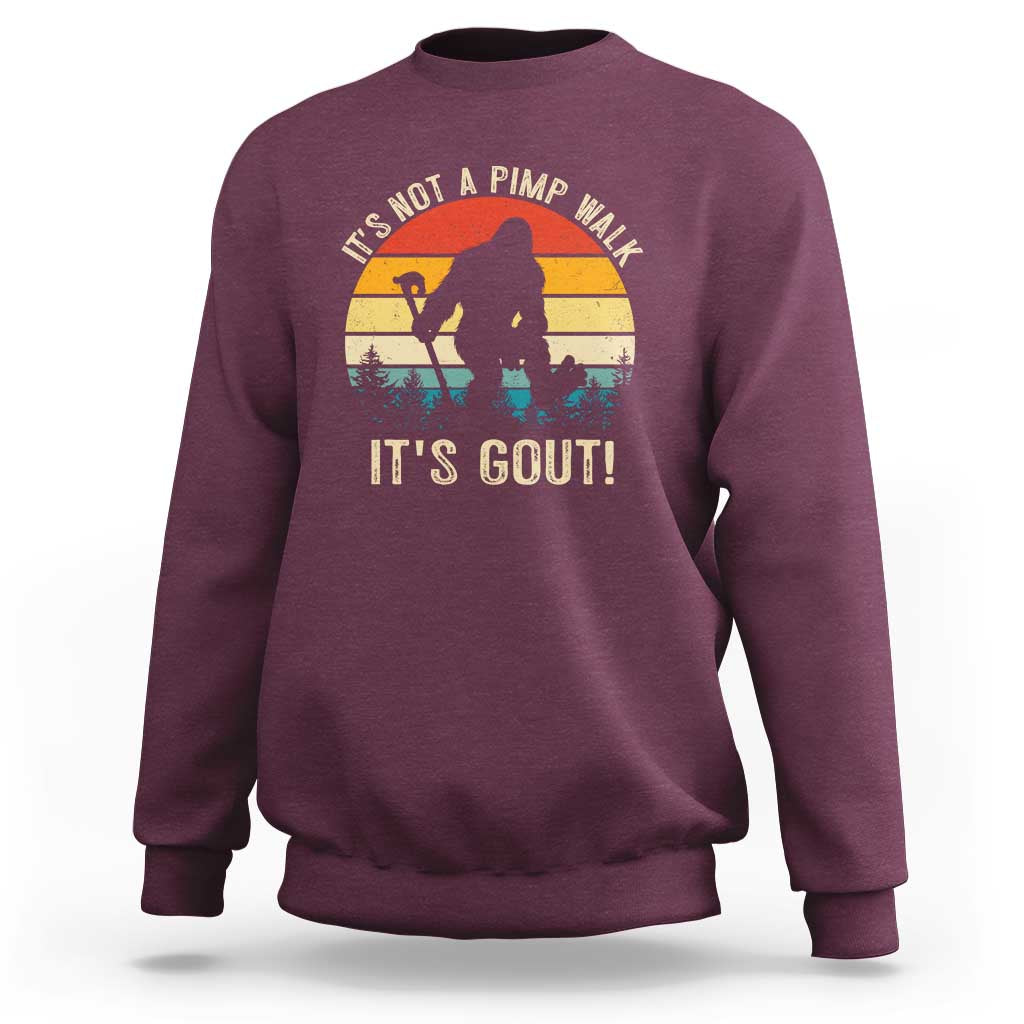It’s Not A Pimp Walk It’s Gout Sweatshirt Funny Gout Dad Sarcastic Bigfoot