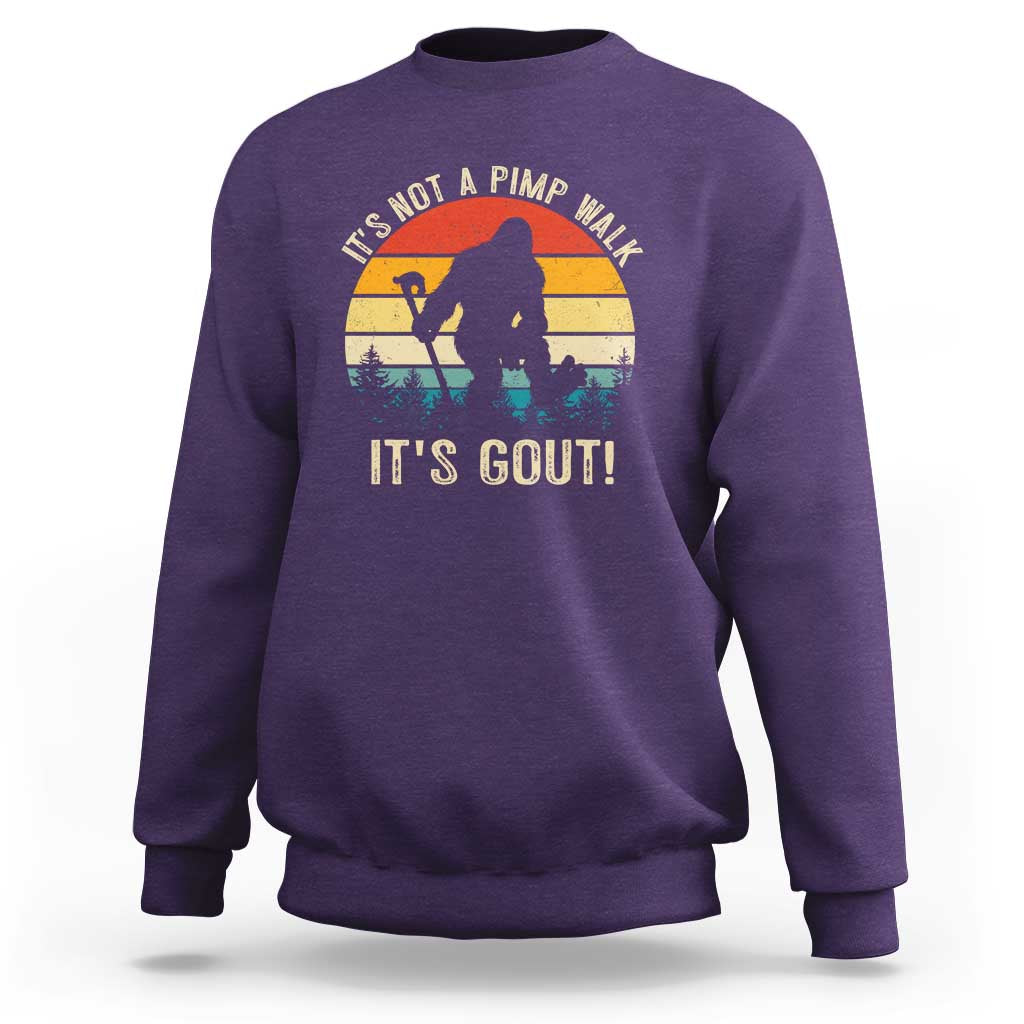 It’s Not A Pimp Walk It’s Gout Sweatshirt Funny Gout Dad Sarcastic Bigfoot