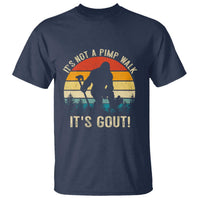 It’s Not A Pimp Walk It’s Gout T Shirt Funny Gout Dad Sarcastic Bigfoot