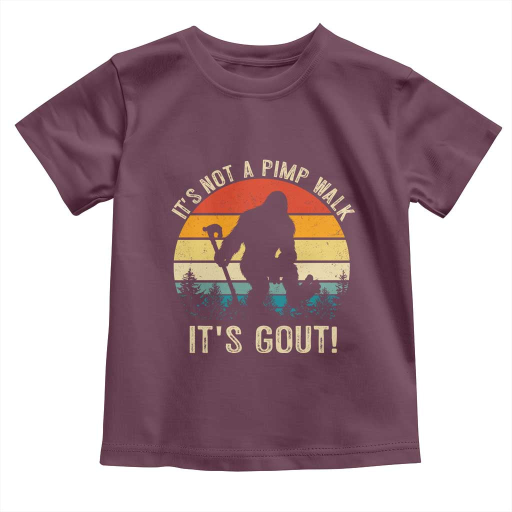It’s Not A Pimp Walk It’s Gout Toddler T Shirt Funny Gout Dad Sarcastic Bigfoot