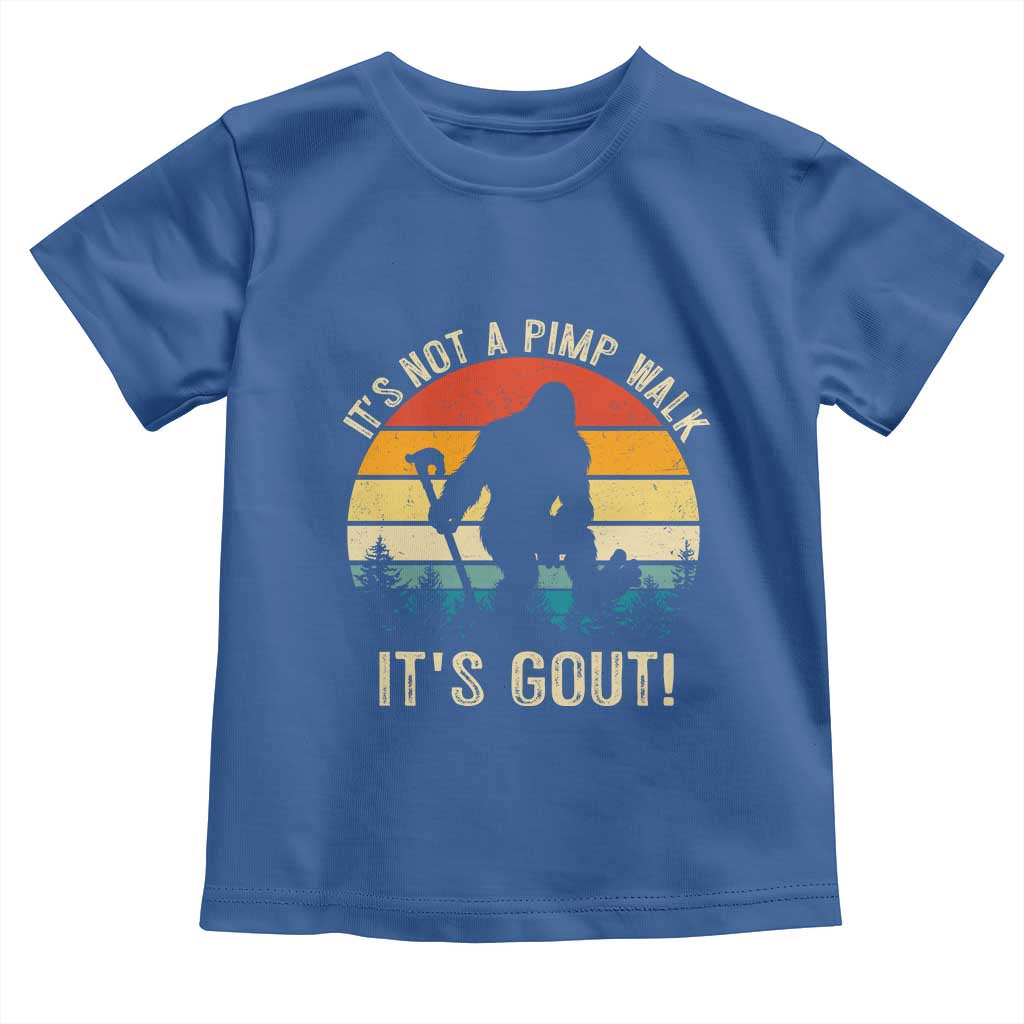It’s Not A Pimp Walk It’s Gout Toddler T Shirt Funny Gout Dad Sarcastic Bigfoot