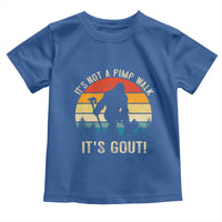 It’s Not A Pimp Walk It’s Gout Toddler T Shirt Funny Gout Dad Sarcastic Bigfoot