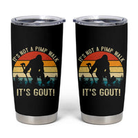 It’s Not A Pimp Walk It’s Gout Tumbler Cup Funny Gout Dad Sarcastic Bigfoot