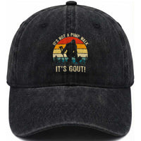 It’s Not A Pimp Walk It’s Gout Washed Cotton Baseball Cap Funny Gout Dad Sarcastic Bigfoot