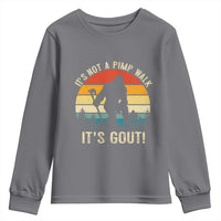 It’s Not A Pimp Walk It’s Gout Youth Sweatshirt Funny Gout Dad Sarcastic Bigfoot