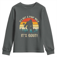 It’s Not A Pimp Walk It’s Gout Youth Sweatshirt Funny Gout Dad Sarcastic Bigfoot