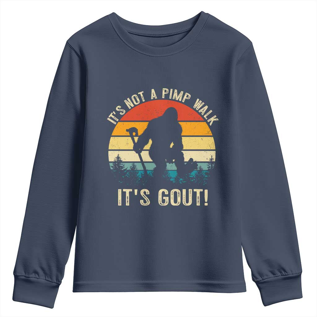 It’s Not A Pimp Walk It’s Gout Youth Sweatshirt Funny Gout Dad Sarcastic Bigfoot